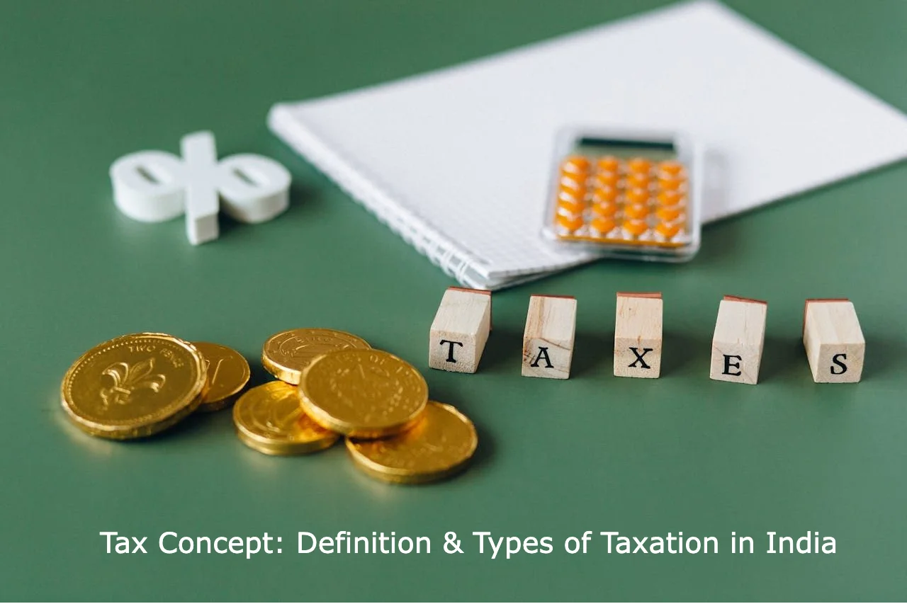 Tax Concept: Definition & Types of Taxation in India